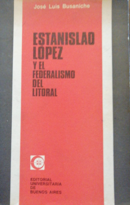 Estanislao López y el Federalismo del Litoral