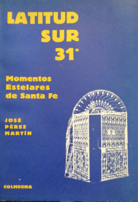 Latitud Sur 31º : (momentos estelares de Santa Fe)