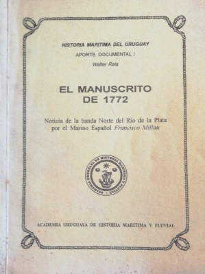 El manuscrito de 1772 : noticia de la banda Norte del Río de la Plata por el Marino Español Francisco Millau