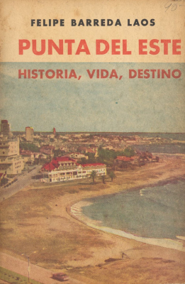 Punta del Este : historia, vida, destino