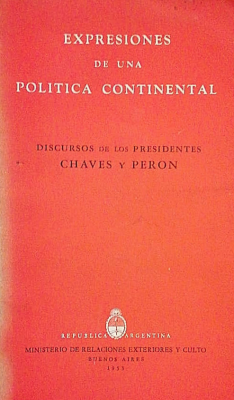 Expresiones de una política continental : discursos de los Presidentes Chaves y Perón