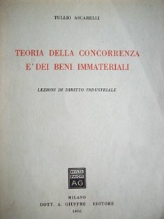 Teoria della concorrenza e dei beni immateriali : lezioni di diritto industriale.