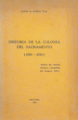 Historia de la Colonia del Sacramento : (1680-1830)