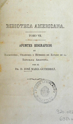 Apuntes biográficos de escritores, oradores y hombres de Estado de la República Argentina