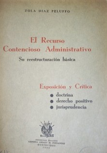 El Recurso Contencioso Administrativo : su reestructuración básica