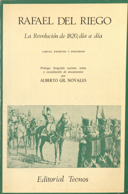 Rafael del Riego : la Revolución de 1820, día a día : cartas, escritos y discursos