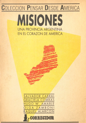 Misiones : una provincia argentina en el corazón de América