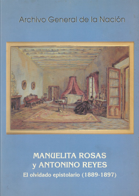 Manuelita Rosas y Antonino Reyes : el olvidado epistolario (1889-1997)