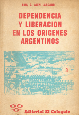 Dependencia y liberación en los orígenes argentinos