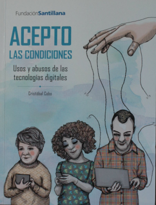 Acepto las condiciones : usos y abusos de las tecnologías digitales