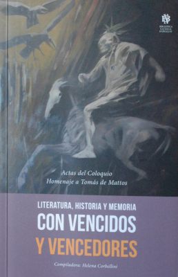 Con vencidos y vencedores : literatura, historia y memoria