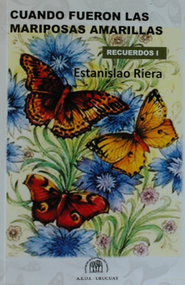 Cuando fueron las mariposas amarillas : recuerdos I