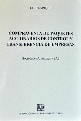 Compraventa de paquetes accionarios de control y transferencia de empresas : sociedades anónimas y SAS