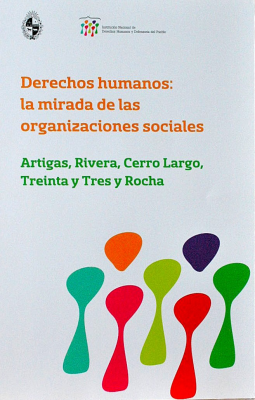 Derechos Humanos : la mirada de las organizaciones sociales : Artigas, Rivera, Cerro Largo, Treinta y Tres y Rocha