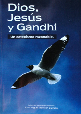 Dios, Jesús y Gandhi : un catecismo razonable.