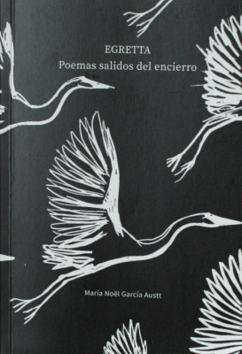 Egretta : poemas salidos del encierro