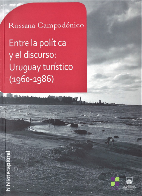 Entre la política y el discurso : Uruguay turístico (1960-1986)