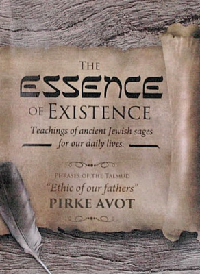 The essence of existence : teachings of ancient Jewish sages for our daily lives