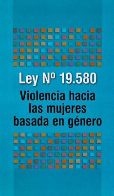 Ley Nº 19.580 : ley de violencia hacia las mujeres basada en género