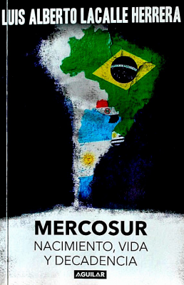 Mercosur : nacimiento, vida y decadencia
