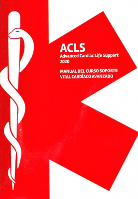 Manual del curso soporte vital cardíaco avanzado : ACLS Advanced Cardiac Life Support 2020