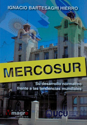 MERCOSUR : su desarrollo normativo frente a las tendencias mundiales
