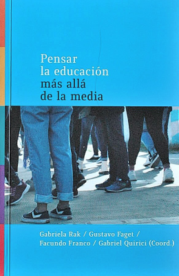 Pensar la educación más allá de la media : acercamiento didáctico y reflexiones pedagógicas en torno a buenas experiencias en educación media pública