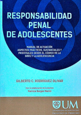 Responsabilidad penal de adolescentes : manual de actuación : aspectos prácticos, sustanciales y procesales desde el Código de la Niñez y la Adolescencia