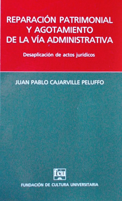 Reparación patrimonial y agotamiento de la vía administrativa : desaplicación de actos jurídicos