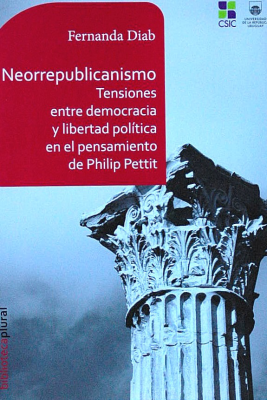 Neorrepublicanismo : tensiones entre democracia y libertad política en el pensamiento de Philip Pettit