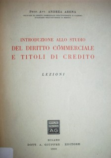 Introduzione allo studio del diritto commerciale e titoli di credito : lezioni