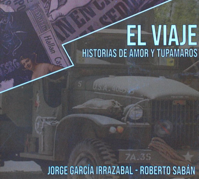 El viaje : historias de amor y tupamaros