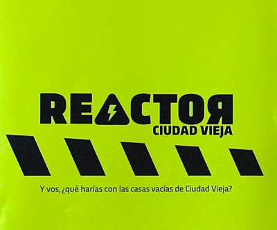 Reactor : Ciudad Vieja : y vos, ¿qué harías con las casas vacías de Ciudad Vieja?