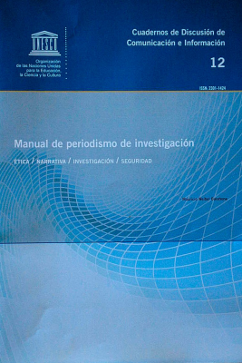 Manual de periodismo de investigación : etica : narrativa : investigación : seguridad