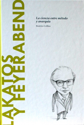 Lakatos y Feyerabend : la ciencia entre método y anarquía