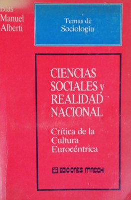 Ciencias sociales y realidad nacional : crítica de la cultura eurocéntrica
