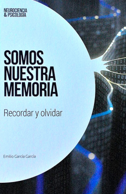 Somos nuestra memoria : recordar y olvidar