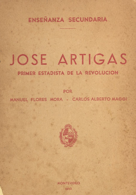 José Artigas : Primer estadista de la revolución