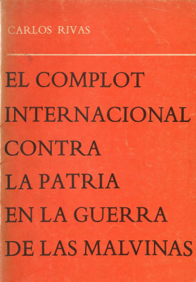 El complot internacional contra la patria en la Guerra de las Malvinas