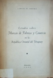 Estudio sobre Marcas de Fábrica y Comercio en la República Oriental del Uruguay