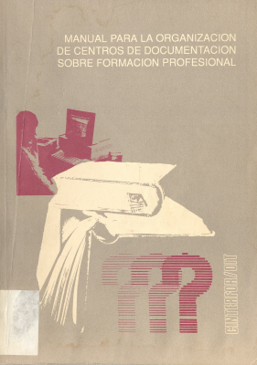 Manual para la organización de centros de documentación sobre formación profesional : versión preliminar