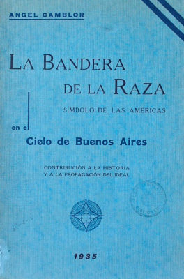 La bandera de la raza : símbolo de las Américas en el cielo de Buenos Aires