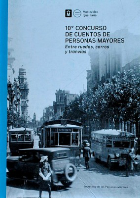 10º concurso de cuentos de personas mayores : "entre ruedas, carros y tranvías"