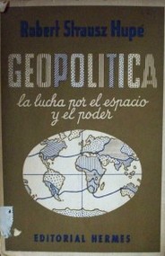 Geopolítica : la lucha por el espacio y el poder