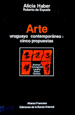 Arte uruguayo contemporáneo : cinco propuestas : Gustavo Alamón, José Pedro Costigliolo, Mario Lorieto, Luis A. Solari, Alfredo Testoni