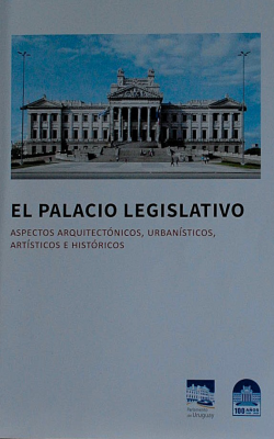 El Palacio Legislativo : aspectos arquitectónicos, urbanísticos, artísticos e históricos