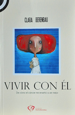 Vivir con él : de como el cáncer me enseñó a ser mejor