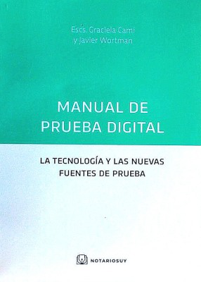 Manual de prueba digital : la tecnología y las nuevas fuentes de prueba