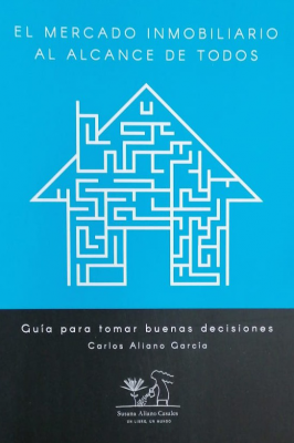 El mercado inmobiliario al alcance de todos : guía para tomar buenas decisiones