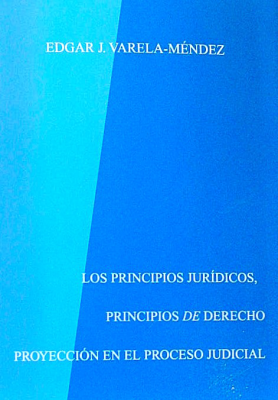Los principios jurídicos, principios de derecho, proyección en el proceso judicial